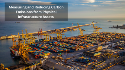 Measuring and reducing carbon emissions from physical infrastructure assets banner image
